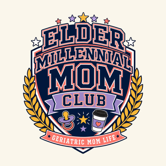Elder Millennial Mom Club graphic design by Geriatric Mom Life