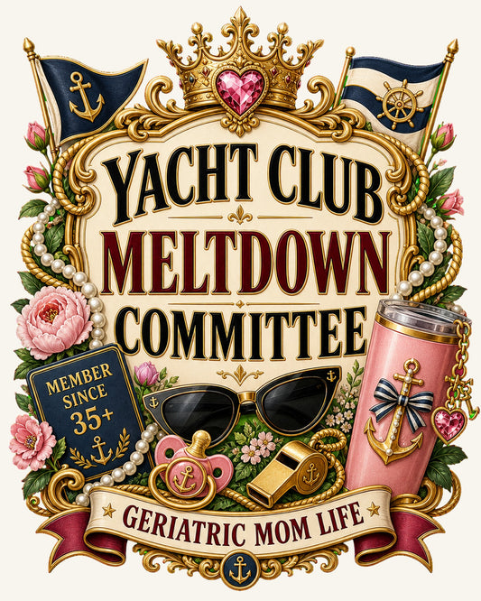 Yacht Club Meltdown Committee graphic design by Geriatric Mom Life