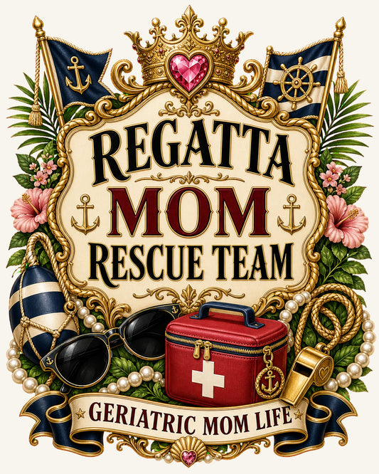 Regatta Mom Rescue Team graphic design by Geriatric Mom Life