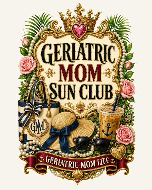 Geriatric Mom Sun Club graphic design by Geriatric Mom Life