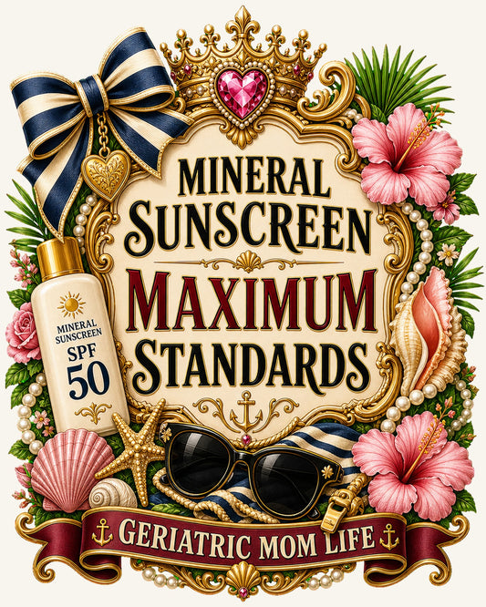 Mineral Sunscreen Maximum Standards graphic design by Geriatric Mom Life