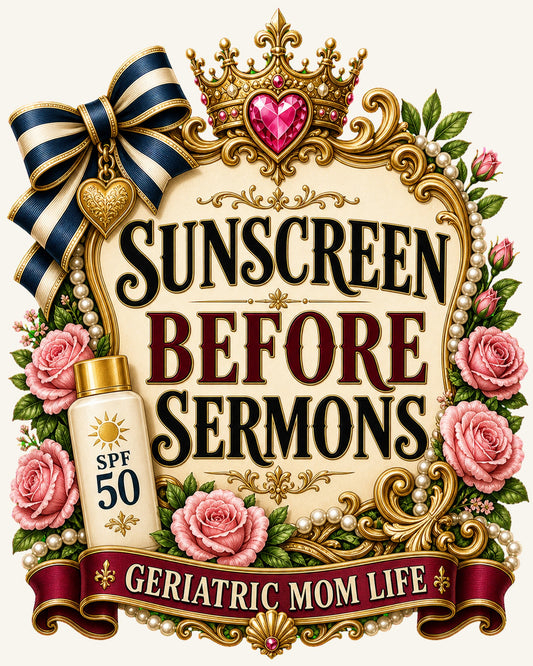 Sunscreen Before Sermons graphic design by Geriatric Mom Life