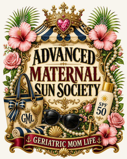 Advanced Maternal Sun Society graphic design by Geriatric Mom Life
