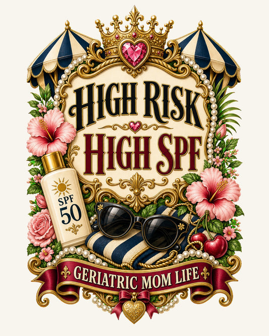 High Risk High SPF graphic design by Geriatric Mom Life