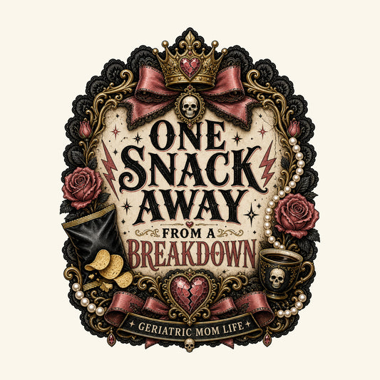 One Snack Away From A Breakdown design detail
