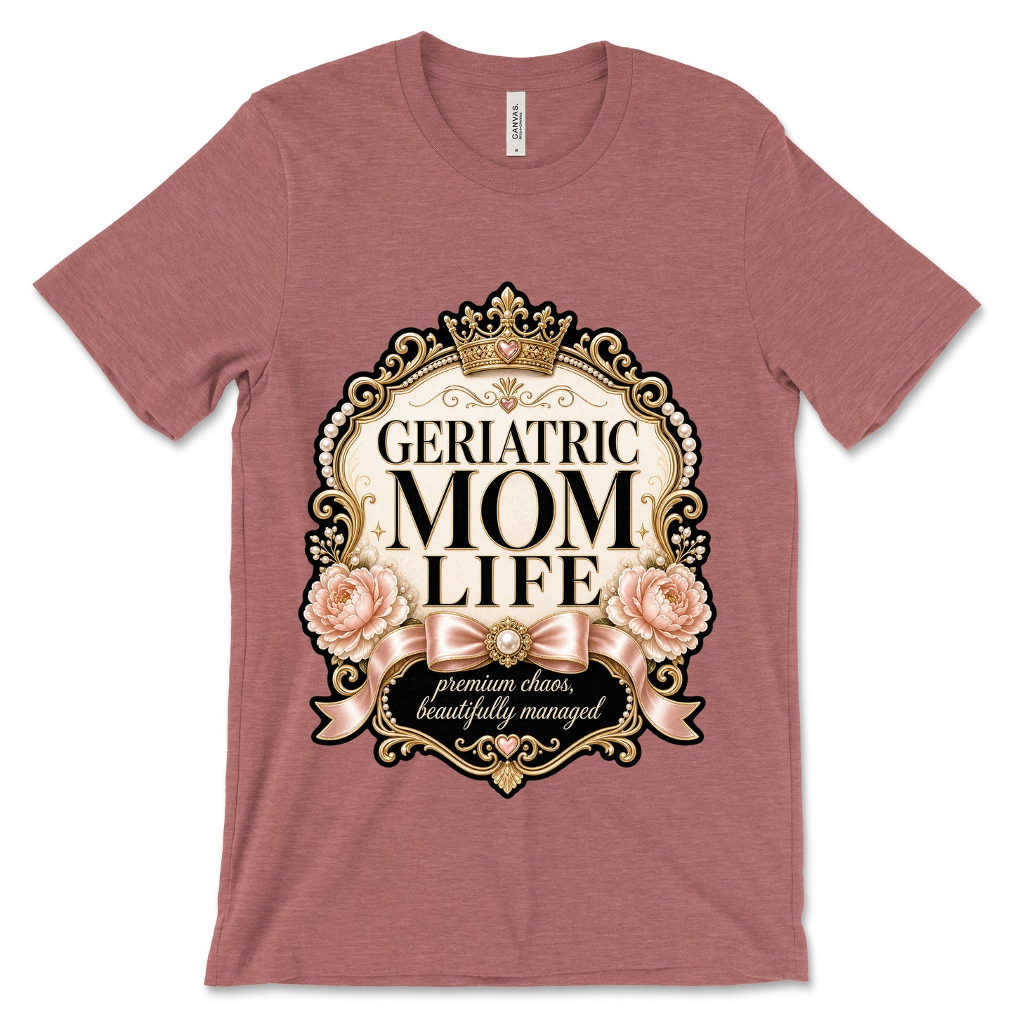 Geriatric Mom Life Premium Chaos heather mauve shirt mockup
